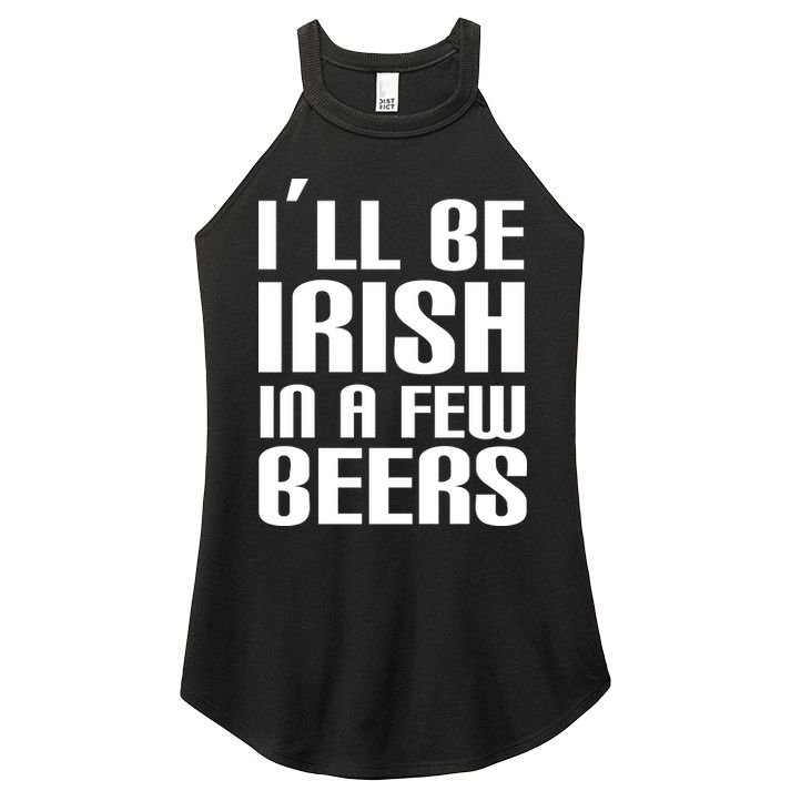 I'll Be Irish in A Few Beers Women's Perfect Tri Rocker Tank