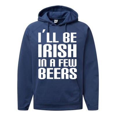 I'll Be Irish in A Few Beers Performance Fleece Hoodie