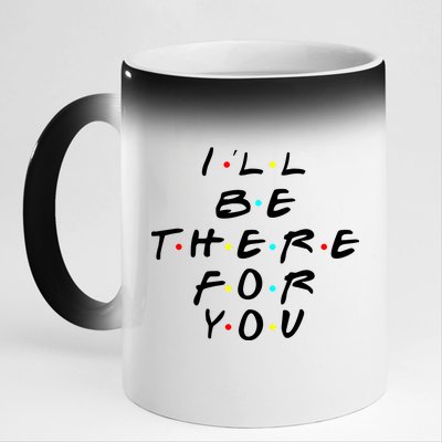 I'll Be There For You Friendship  11oz Black Color Changing Mug