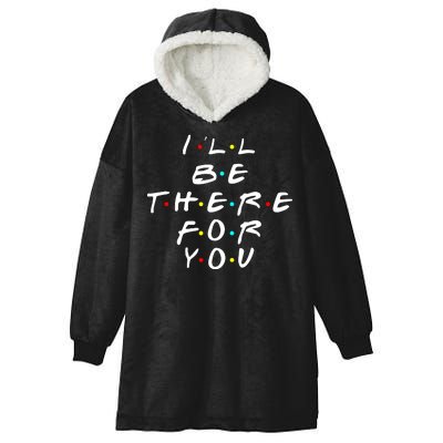 I'll Be There For You Friendship  Hooded Wearable Blanket