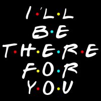 I'll Be There For You Friendship  Button
