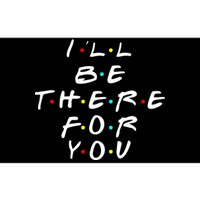 I'll Be There For You Friendship  Bumper Sticker