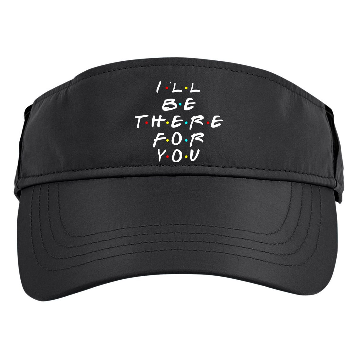 I'll Be There For You Friendship  Adult Drive Performance Visor