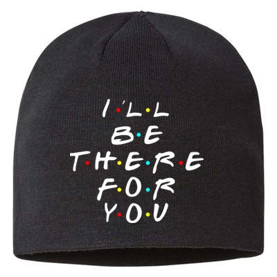 I'll Be There For You Friendship  Sustainable Beanie