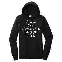 I'll Be There For You Friendship  Women's Pullover Hoodie