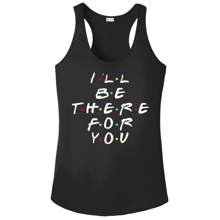 I'll Be There For You Friendship  Ladies PosiCharge Competitor Racerback Tank