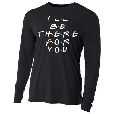 I'll Be There For You Friendship  Cooling Performance Long Sleeve Crew