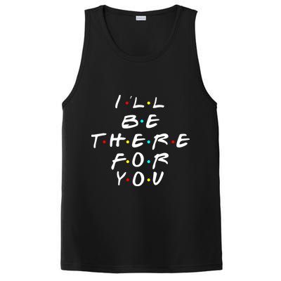 I'll Be There For You Friendship  PosiCharge Competitor Tank