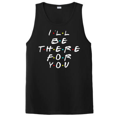 I'll Be There For You Friendship  PosiCharge Competitor Tank