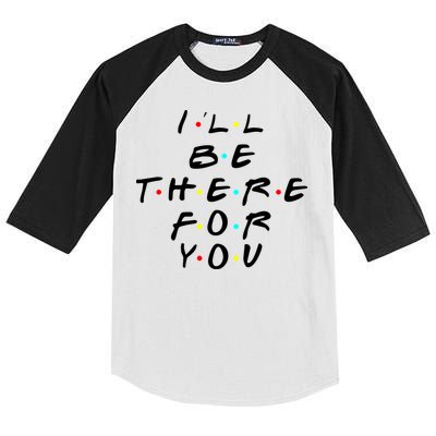 I'll Be There For You Friendship  Kids Colorblock Raglan Jersey