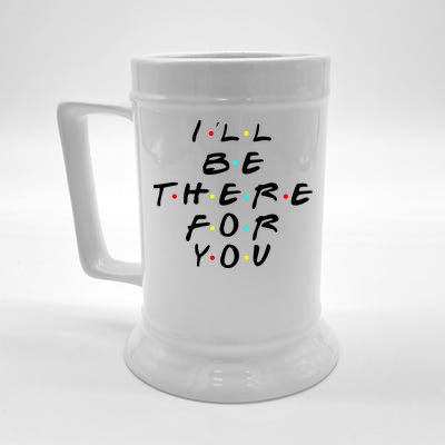 I'll Be There For You Friendship  Beer Stein