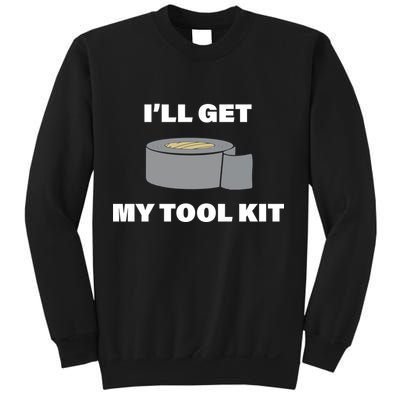 I'll Get My Tool Kit Duck Tape Sweatshirt