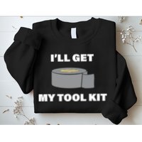 I'll Get My Tool Kit Duck Tape Sweatshirt