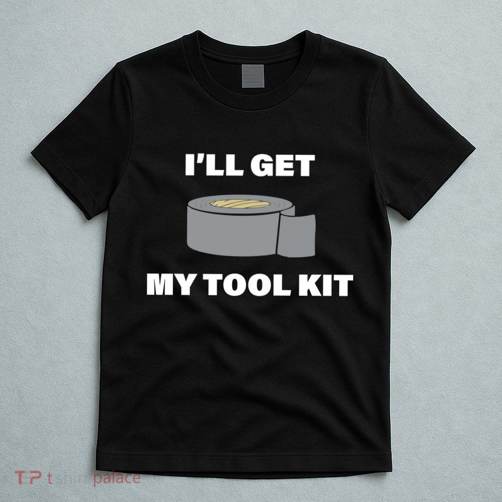 I'll Get My Tool Kit Duck Tape T-Shirt