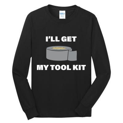 I'll Get My Tool Kit Duck Tape Tall Long Sleeve T-Shirt