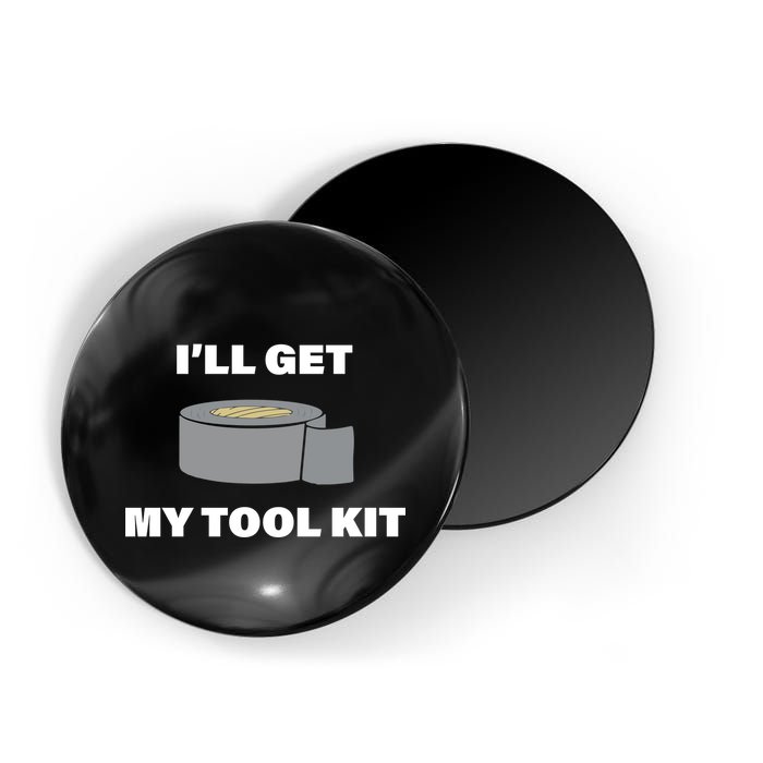 I'll Get My Tool Kit Duck Tape Magnet