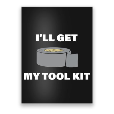 I'll Get My Tool Kit Duck Tape Poster