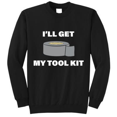 I'll Get My Tool Kit Duck Tape Tall Sweatshirt