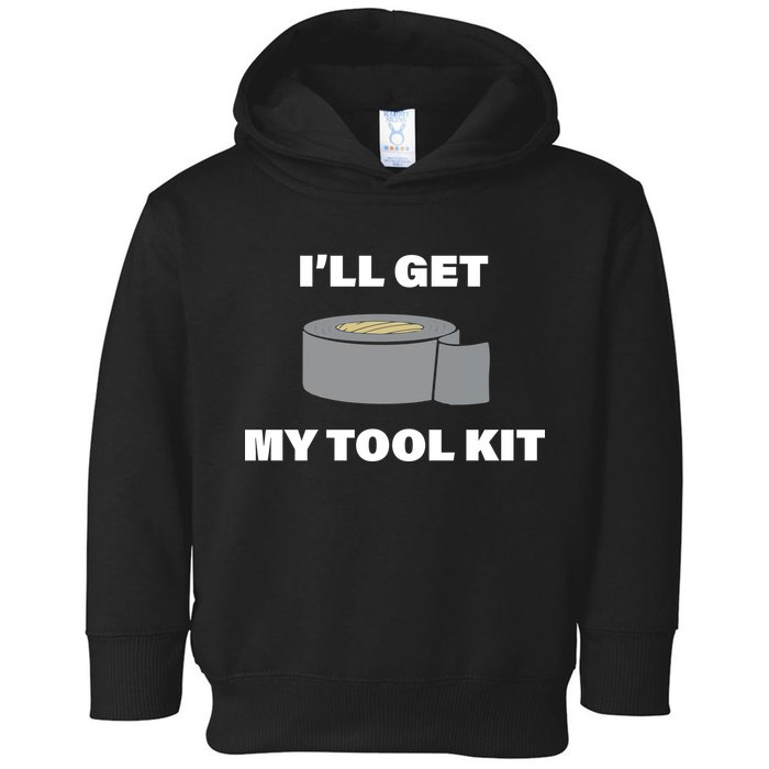 I'll Get My Tool Kit Duck Tape Toddler Hoodie