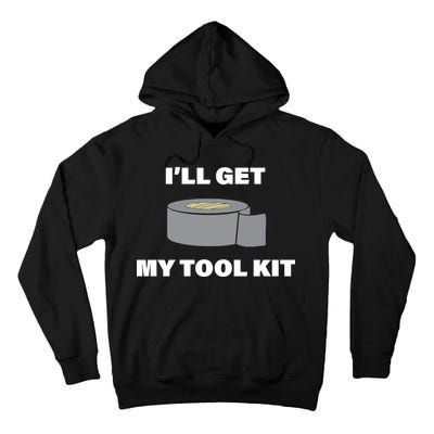 I'll Get My Tool Kit Duck Tape Tall Hoodie