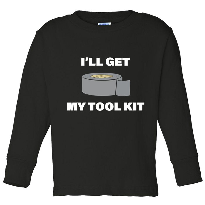 I'll Get My Tool Kit Duck Tape Toddler Long Sleeve Shirt