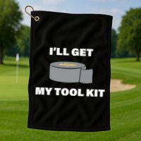 I'll Get My Tool Kit Duck Tape Golf Towel