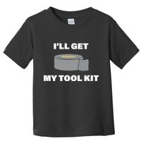 I'll Get My Tool Kit Duck Tape Toddler T-Shirt