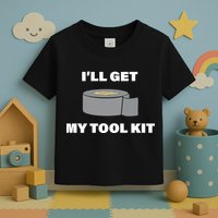 I'll Get My Tool Kit Duck Tape Toddler T-Shirt