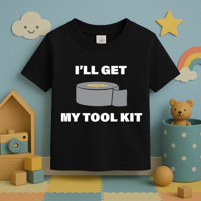 I'll Get My Tool Kit Duck Tape Toddler T-Shirt