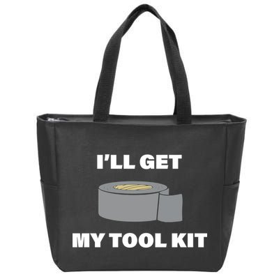 I'll Get My Tool Kit Duck Tape Zip Tote Bag