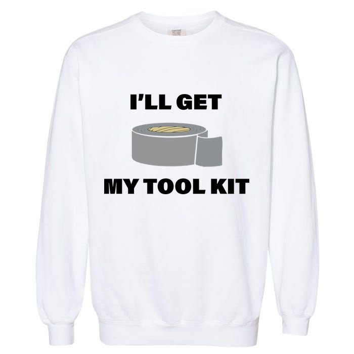 I'll Get My Tool Kit Duck Tape Garment-Dyed Sweatshirt