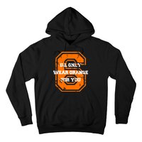 I'll Only Wear Orange For You Cleveland Football Hoodie