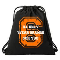 I'll Only Wear Orange For You Cleveland Football Drawstring Bag