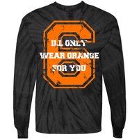 I'll Only Wear Orange For You Cleveland Football Tie-Dye Long Sleeve Shirt