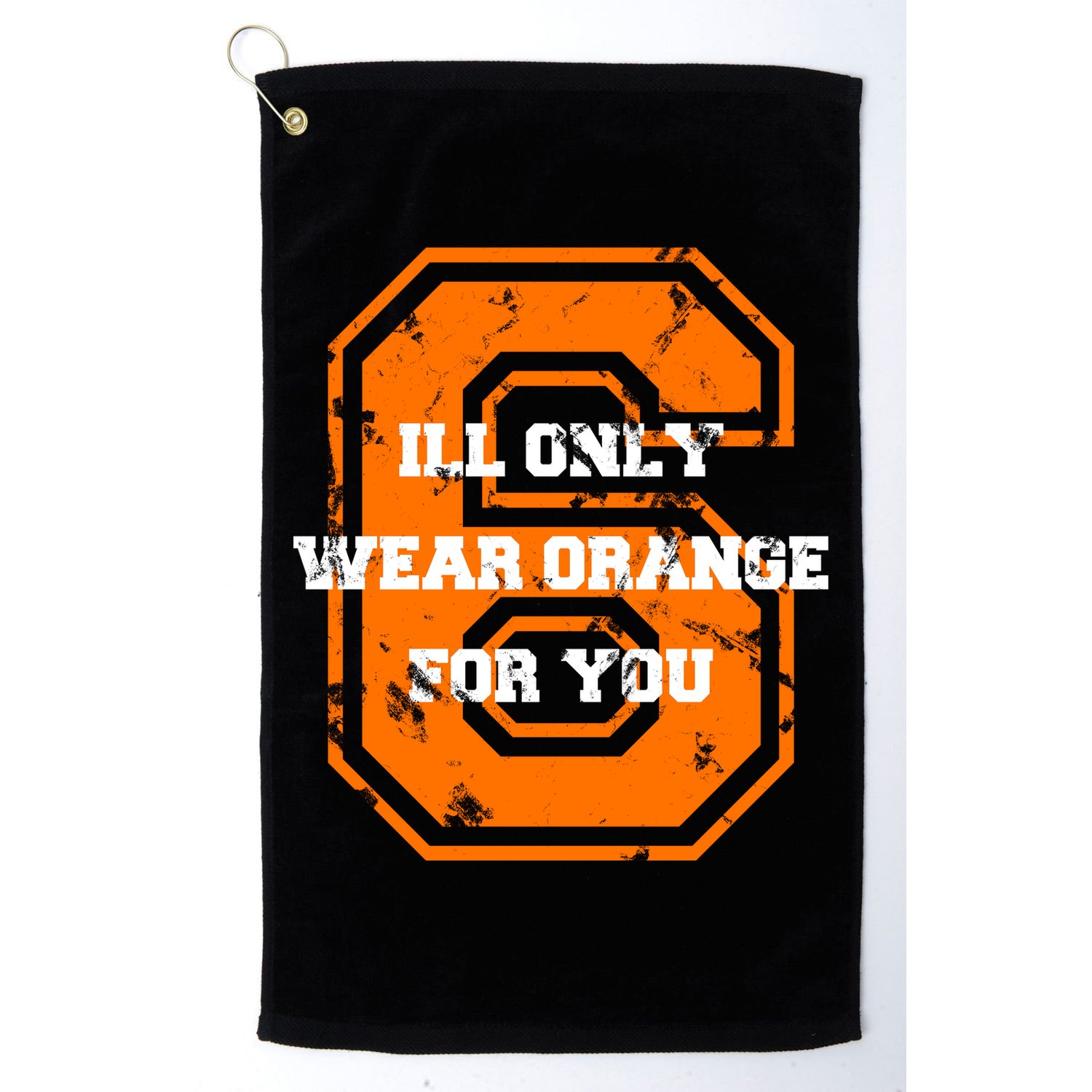 I'll Only Wear Orange For You Cleveland Football Golf Towel