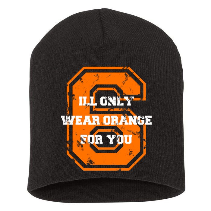 I'll Only Wear Orange For You Cleveland Football Short Acrylic Beanie