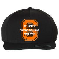 I'll Only Wear Orange For You Cleveland Football Wool Snapback Cap