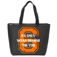 I'll Only Wear Orange For You Cleveland Football Zip Tote Bag