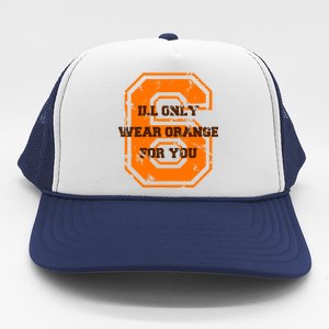 I'll Only Wear Orange For You Cleveland Football Trucker Hat