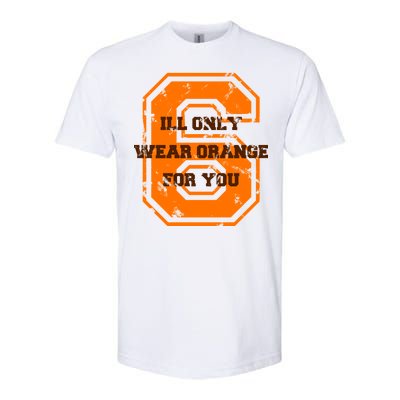 I'll Only Wear Orange For You Cleveland Football Softstyle® CVC T-Shirt