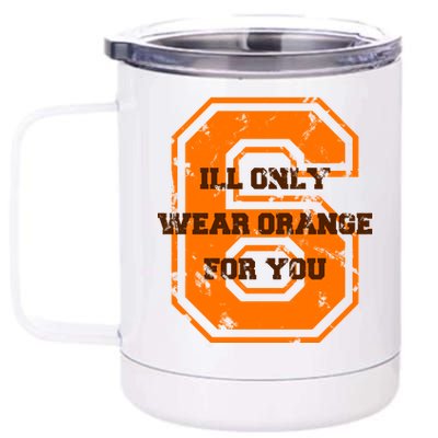 I'll Only Wear Orange For You Cleveland Football 12 oz Stainless Steel Tumbler Cup