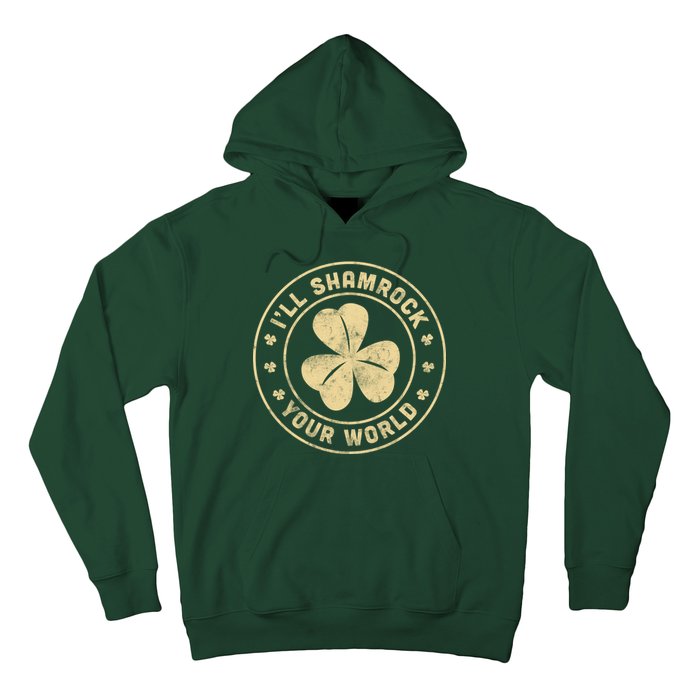 I'll Shamrock Your World Hoodie