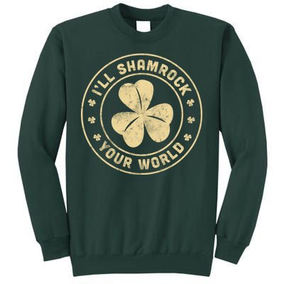 I'll Shamrock Your World Tall Sweatshirt