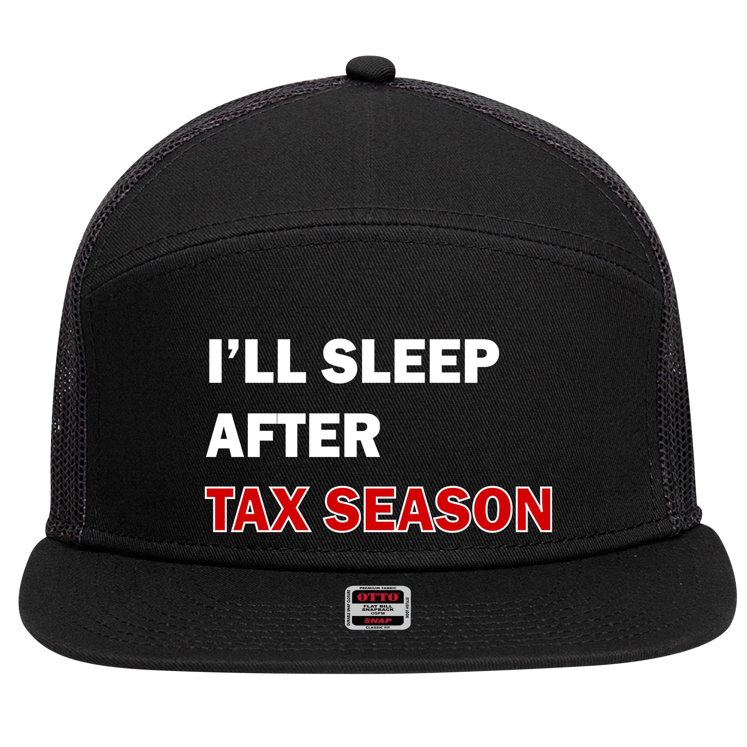 I'll Sleep After Tax Season 7 Panel Mesh Trucker Snapback Hat