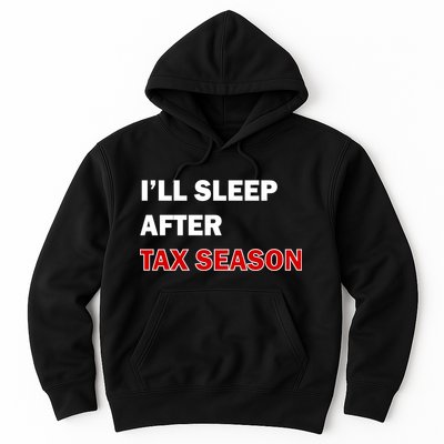 I'll Sleep After Tax Season Hoodie