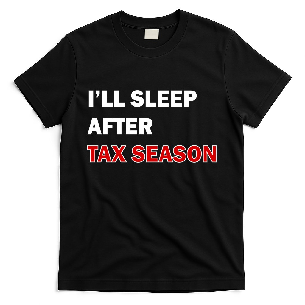 I'll Sleep After Tax Season T-Shirt