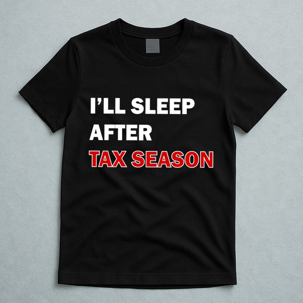 I'll Sleep After Tax Season T-Shirt