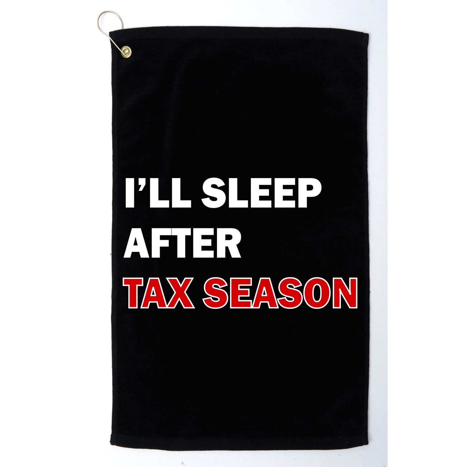 I'll Sleep After Tax Season Golf Towel