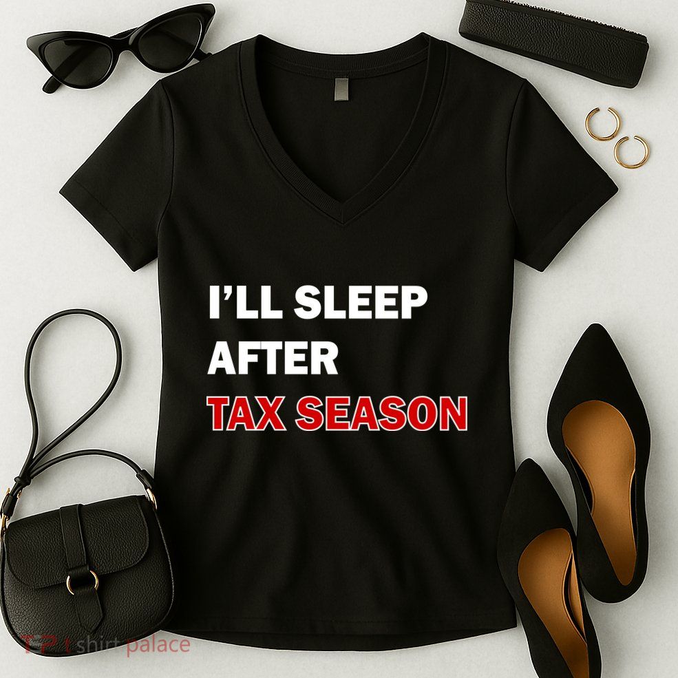 I'll Sleep After Tax Season Women's V-Neck T-Shirt