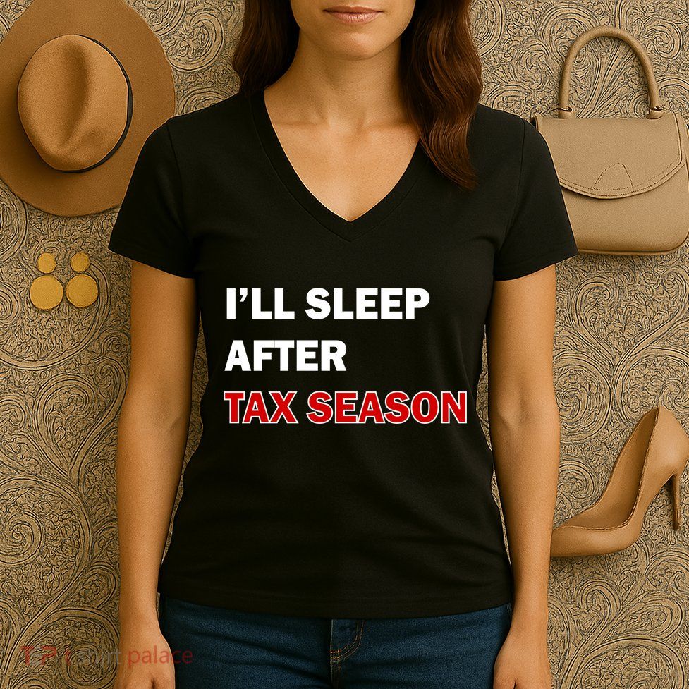 I'll Sleep After Tax Season Women's V-Neck T-Shirt